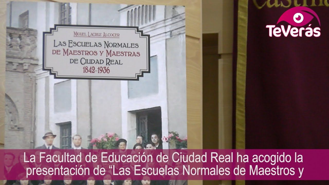 Presentación del libro “Las Escuelas Normales de Maestros y Maestras de Ciudad Real”