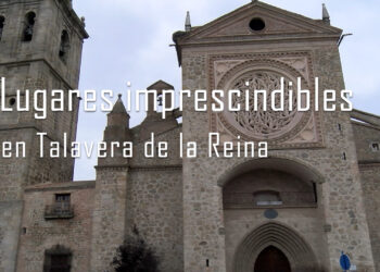 Lugares imprescindibles de Talavera de la Reina: murallas, iglesias y puentes con encanto